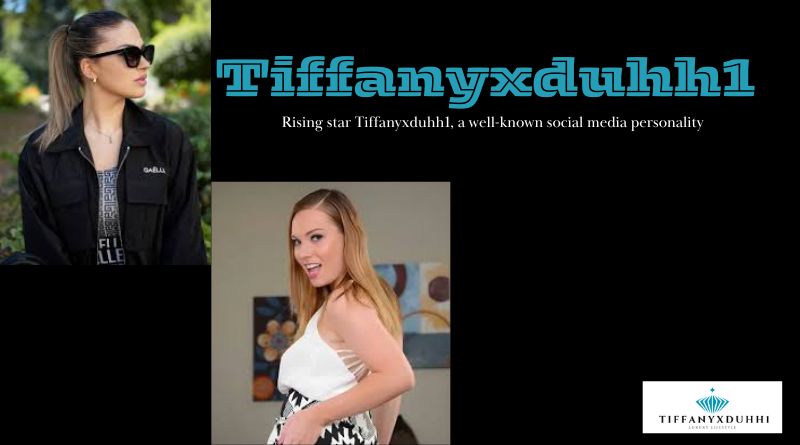 Rising star Tiffanyxduhh1, a well-known social media personality